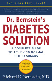Dr. Bernstein's Diabetes Solution (The Complete Guide to Achieving Normal Blood Sugars) by Richard K. Bernstein, 9780316182690