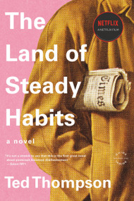 The Land of Steady Habits by Ted Thompson, 9780316186575