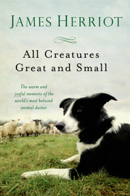 All Creatures Great and Small (The Warm and Joyful Memoirs of the World's Most Beloved Animal Doctor) by James Herriot, 9781250057839