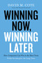 Winning Now, Winning Later (How Companies Can Succeed in the Short Term While Investing for the Long Term) by David M. Cote, 9781599510217