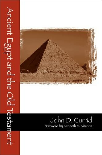 Ancient Egypt and the Old Testament by John D. Currid, Kenneth A. Kitchen, 9780801021374