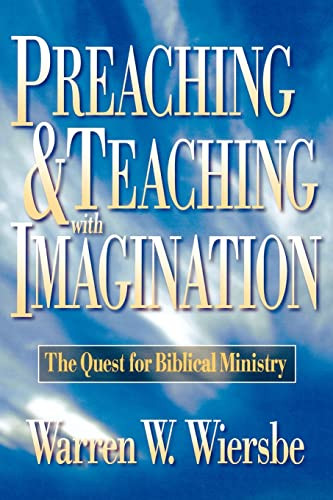 Preaching and Teaching with Imagination (The Quest for Biblical Ministry) by Warren W. Wiersbe, 9780801057571
