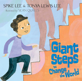 Giant Steps to Change the World by Spike Lee, Tonya Lewis Lee, Sean Qualls, 9780689868153