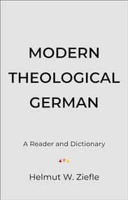 Modern Theological German (A Reader and Dictionary) by Helmut W. Ziefle, 9780801021442