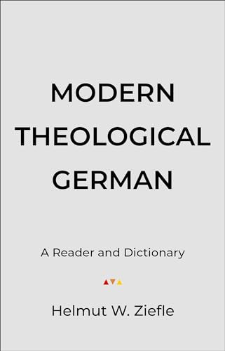 Modern Theological German (A Reader and Dictionary) by Helmut W. Ziefle, 9780801021442