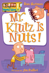 My Weird School #2: Mr. Klutz Is Nuts! by Dan Gutman, Jim Paillot, 9780060507022
