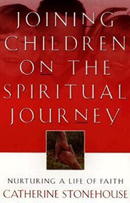 Joining Children on the Spiritual Journey (Nurturing a Life of Faith) by Catherine Stonehouse, 9780801058073