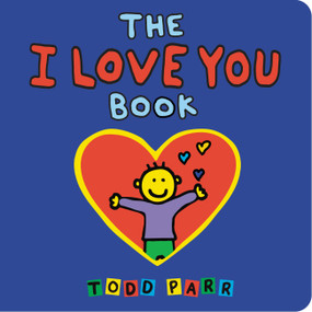 The I LOVE YOU Book - 9780316247566 by Todd Parr, 9780316247566