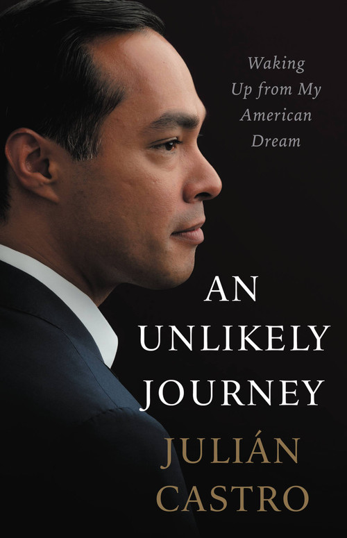 An Unlikely Journey (Waking Up from My American Dream) by Julian Castro, 9780316252164