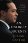 An Unlikely Journey (Waking Up from My American Dream) by Julian Castro, 9780316252164