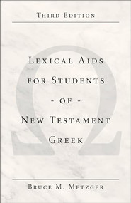 Lexical Aids for Students of New Testament Greek by Bruce M. Metzger, 9780801021800