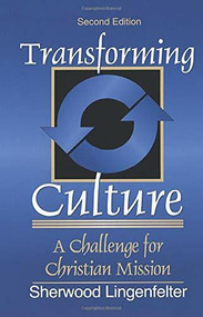 Transforming Culture (A Challenge for Christian Mission) by Sherwood G. Lingenfelter, 9780801021787