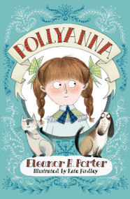Pollyanna - 9781847496409 by Eleanor H. Porter, Kate Hindley, 9781847496409