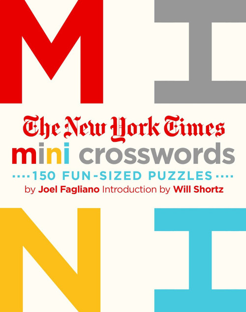 The New York Times Mini Crosswords, Volume 1 (150 Easy Fun-Sized Puzzles) by Joel Fagliano, Will Shortz, Will Shortz, 9781250148001
