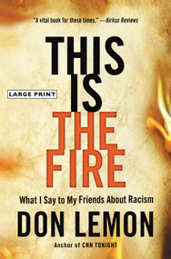 This Is the Fire (What I Say to My Friends About Racism) - 9780316273527 by Don Lemon, 9780316273527