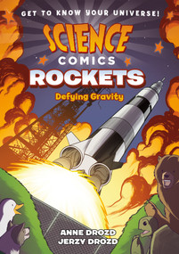 Science Comics: Rockets (Defying Gravity) - 9781626728257 by Anne Drozd, Jerzy Drozd, 9781626728257