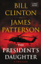 The President's Daughter (A Thriller) by James Patterson, Bill Clinton, 9780316278539