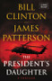 The President's Daughter (A Thriller) by James Patterson, Bill Clinton, 9780316278539