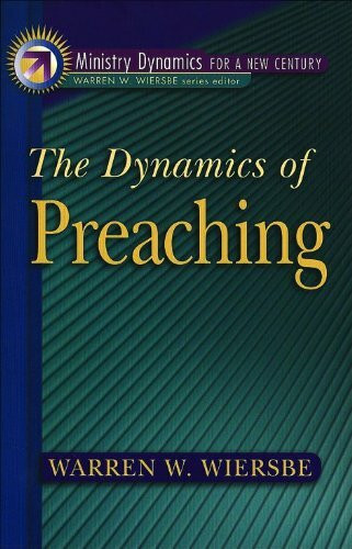 The Dynamics of Preaching by Warren W. Wiersbe, Warrren Wiersbe, 9780801090899