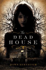 The Dead House by Dawn Kurtagich, 9780316298674
