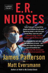 E.R. Nurses (True Stories from America's Greatest Unsung Heroes) by James Patterson, Matt Eversmann, Chris Mooney, 9780316301077
