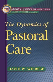 The Dynamics of Pastoral Care by David W. Wiersbe, Warren W. Wiersbe, 9780801090943