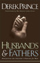 Husbands and Fathers (Rediscover the Creator's Purpose for Men) by Derek Prince, Dr. Edwin Louis Cole, 9780800792749