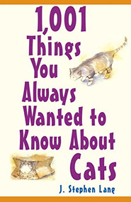 1,001 Things You Always Wanted To Know About Cats by J. Stephen Lang, 9780764569265