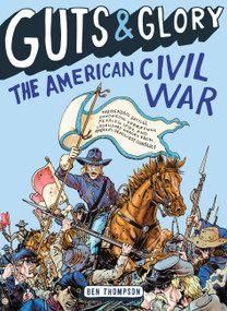 Guts & Glory: The American Civil War by Ben Thompson, C. M. Butzer, 9780316320511