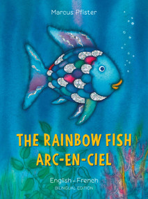 The Rainbow Fish/Arc-en-Ciel English/French ((Bilingual Edition)) by Marcus Pfister, 9780735843691