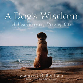 A Dog's Wisdom (A Heartwarming View of Life) by Margaret H. Bonham, Steve Dale, 9780764579141