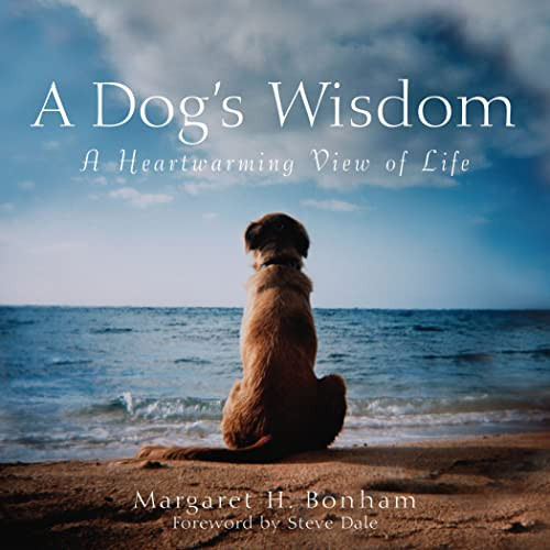 A Dog's Wisdom (A Heartwarming View of Life) by Margaret H. Bonham, Steve Dale, 9780764579141