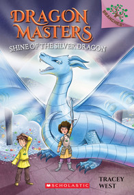 Shine of the Silver Dragon: A Branches Book (Dragon Masters #11) - 9781338263657 by Tracey West, Nina de Polonia, 9781338263657