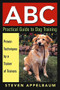 ABC Practical Guide to Dog Training by Steven Appelbaum, 9780764567223