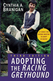 Adopting the Racing Greyhound by Cynthia A. Branigan, 9781620458259