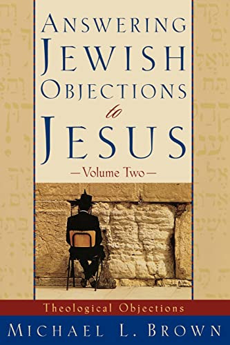 Answering Jewish Objections to Jesus (Theological Objections) by Michael L. Brown, 9780801063343
