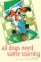 All Dogs Need Some Training by Liz Palika, 9780876054079