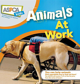 Animals at Work (ASPCA Kids) by Liz Palika, Katherine A Miller, 9780470410844