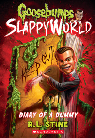 Diary of a Dummy (Goosebumps SlappyWorld #10) by R. L. Stine, 9781338355734