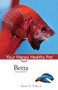 Betta (Your Happy Healthy Pet) - 9781620455616 by John H. Tullock, 9781620455616
