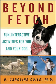 Beyond Fetch (Fun, Interactive Activities for You and Your Dog) by D. Caroline Coile, 9780764517679
