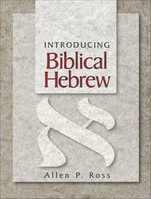 Introducing Biblical Hebrew by Allen P. Ross, 9780801021473