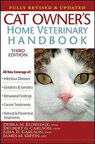 Cat Owner's Home Veterinary Handbook, Fully Revised and Updated by Debra M. Eldredge, DVM, Delbert G. Carlson, DVM, Liisa D. Carlson, DVM, James M. Giffin, MD, Beth Adelman, 9781630262969