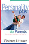 Personality Plus for Parents (Understanding What Makes Your Child Tick) by Florence Littauer, 9780800757373