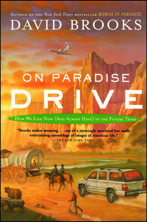 On Paradise Drive (How We Live Now (And Always Have) in the Future Tense) by David Brooks, 9780743227391