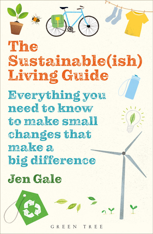The Sustainable(ish) Living Guide (Everything you need to know to make small changes that make a big difference) by Jen Gale, 9781472969125