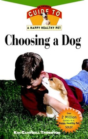 Choosing a Dog (An Owner's Guide to a Happy Healthy Pet) by Kim Campbell Thornton, 9781582450599