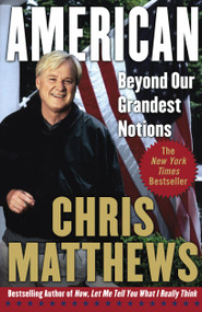 American (Beyond Our Grandest Notions) by Chris Matthews, 9780743240871