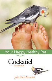 Cockatiel (Your Happy Healthy Pet) by Julie Rach Mancini, 9780471748243