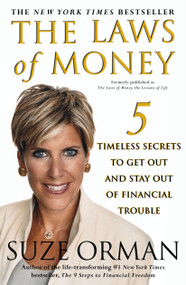 The Laws of Money (5 Timeless Secrets to Get Out and Stay Out of Financial Trouble) by Suze Orman, 9780743245180